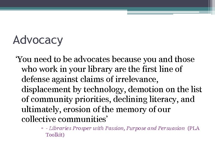 Advocacy ‘You need to be advocates because you and those who work in your