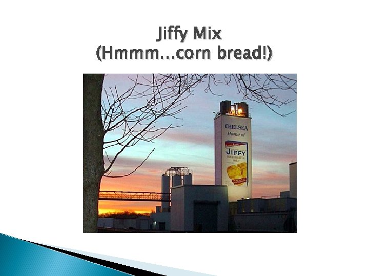 Jiffy Mix (Hmmm…corn bread!) 