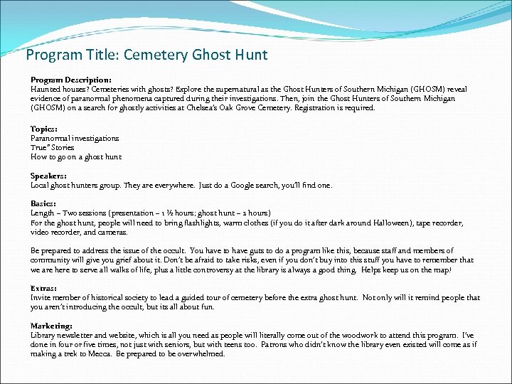 Program Title: Cemetery Ghost Hunt Program Description: Haunted houses? Cemeteries with ghosts? Explore the