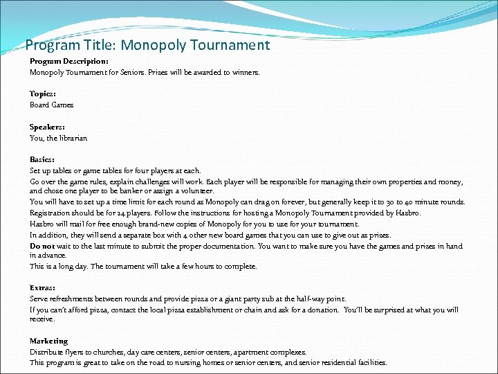 Program Title: Monopoly Tournament Program Description: Monopoly Tournament for Seniors. Prizes will be awarded