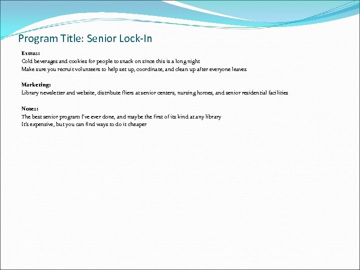Program Title: Senior Lock-In Extras: Cold beverages and cookies for people to snack on
