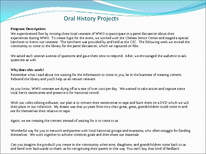 Oral History Projects Program Description: We experimented first by inviting three local veterans of