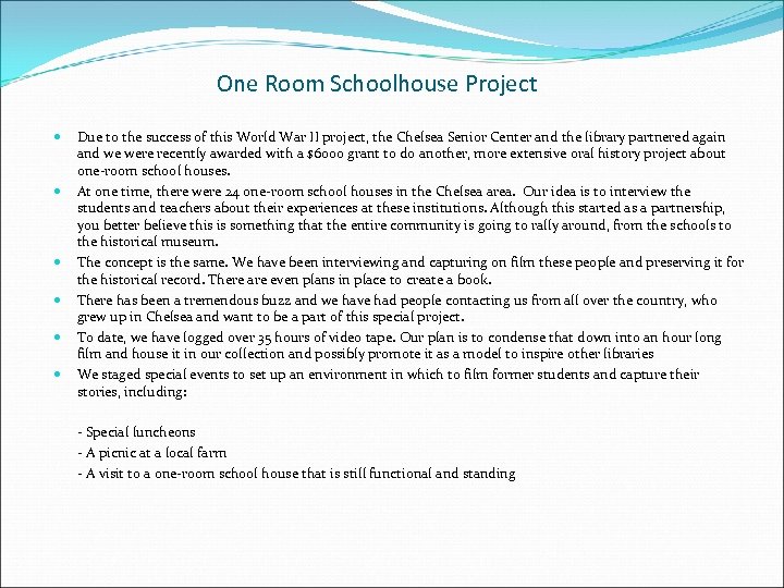 One Room Schoolhouse Project Due to the success of this World War II project,