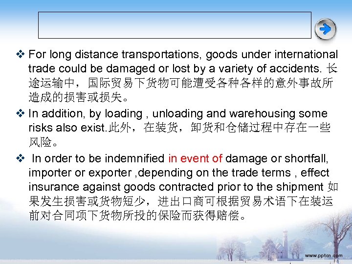 v For long distance transportations, goods under international trade could be damaged or lost