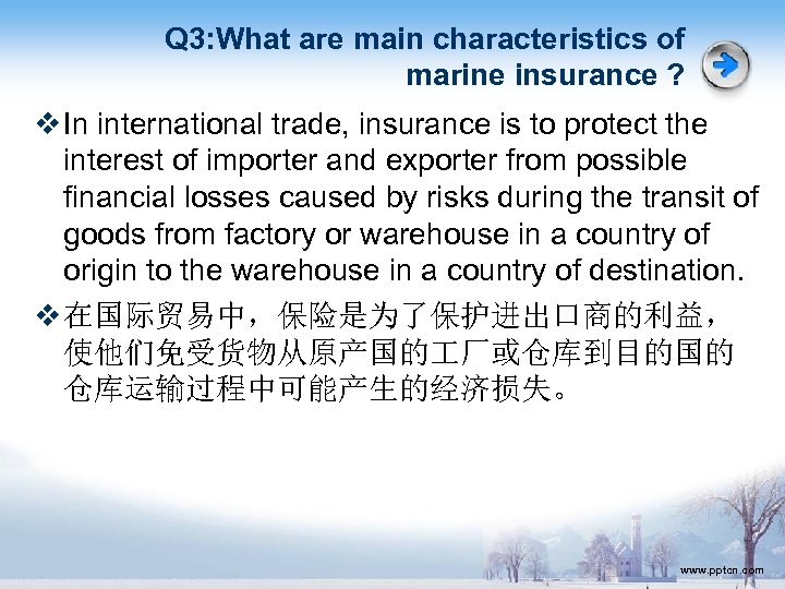 Q 3: What are main characteristics of marine insurance ? v In international trade,