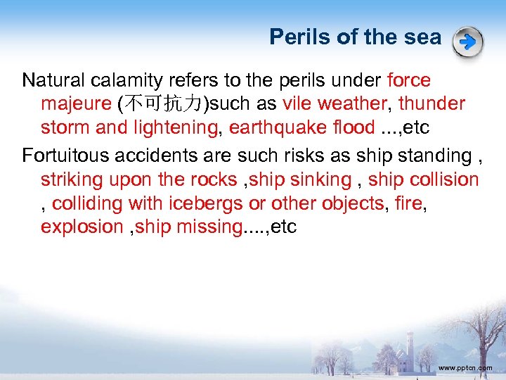 Perils of the sea Natural calamity refers to the perils under force majeure (不可抗力)such