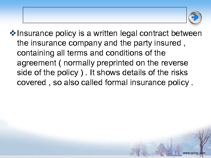 v Insurance policy is a written legal contract between the insurance company and the