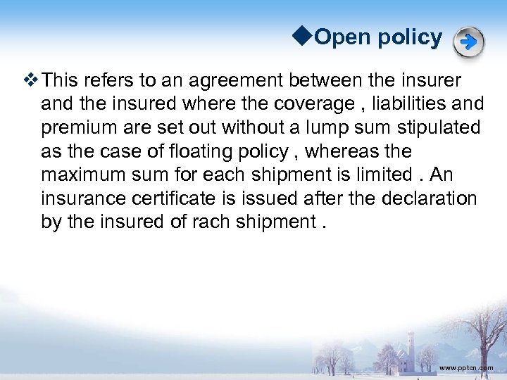 ◆Open policy v This refers to an agreement between the insurer and the insured