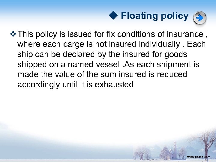 ◆ Floating policy v This policy is issued for fix conditions of insurance ,