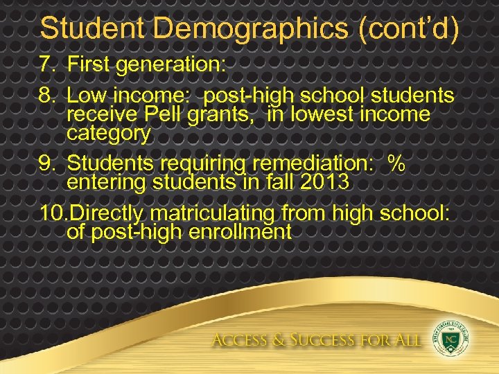Student Demographics (cont’d) 7. First generation: 8. Low income: post-high school students receive Pell