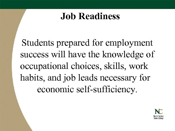 Job Readiness Students prepared for employment success will have the knowledge of occupational choices,