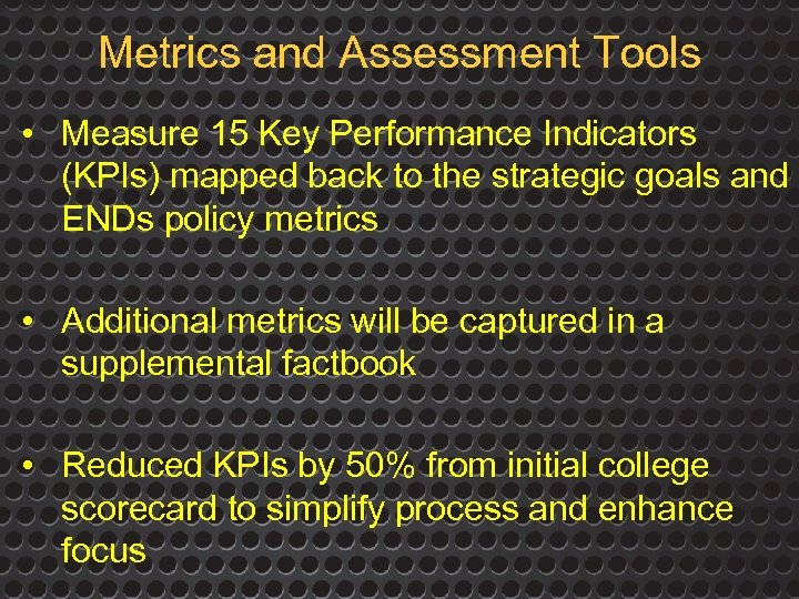 Metrics and Assessment Tools • Measure 15 Key Performance Indicators (KPIs) mapped back to