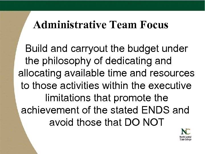 Administrative Team Focus Build and carryout the budget under the philosophy of dedicating and