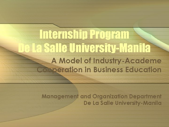 Internship Program De La Salle University-Manila A Model of Industry-Academe Cooperation in Business Education