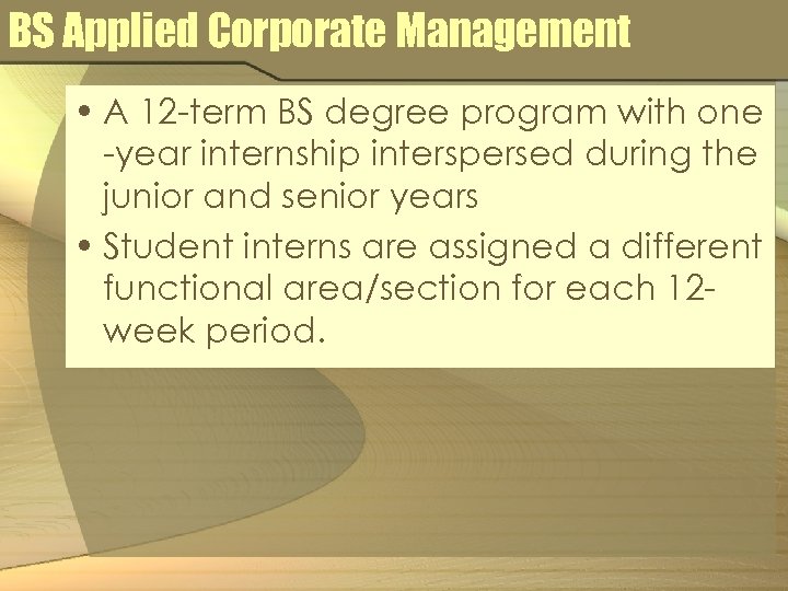 BS Applied Corporate Management • A 12 -term BS degree program with one -year