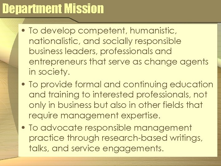 Department Mission • To develop competent, humanistic, nationalistic, and socially responsible business leaders, professionals