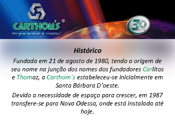 Histórico Fundada em 21 de agosto de 1980, tendo a origem de seu nome