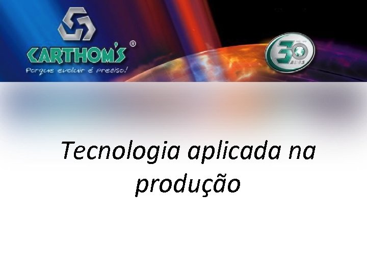 Tecnologia aplicada na produção 