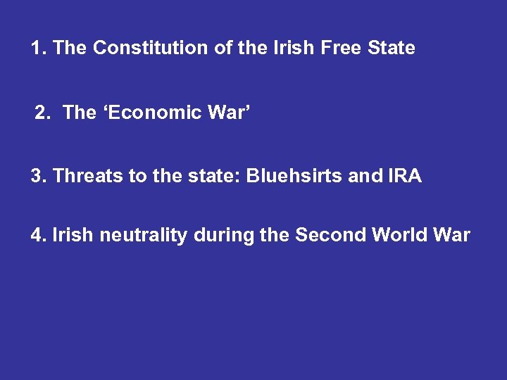 1. The Constitution of the Irish Free State 2. The ‘Economic War’ 3. Threats