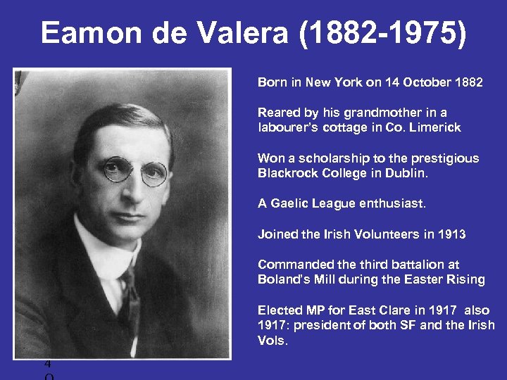 Eamon de Valera (1882 -1975) Born in New York on 14 October 1882 b