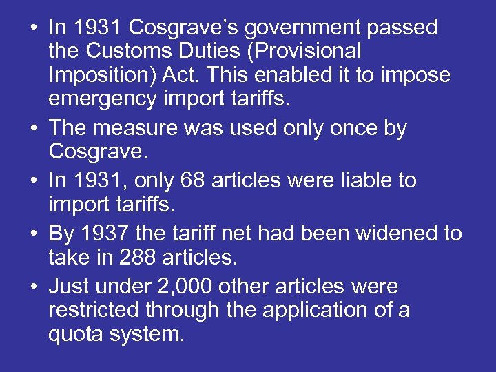  • In 1931 Cosgrave’s government passed the Customs Duties (Provisional Imposition) Act. This