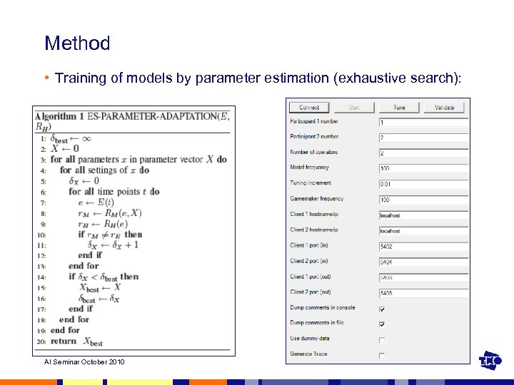 Method • Training of models by parameter estimation (exhaustive search): AI Seminar October 2010