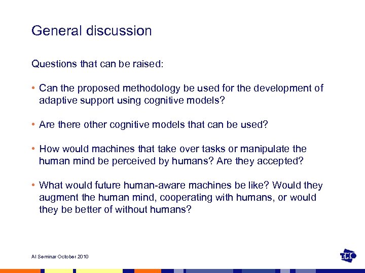 General discussion Questions that can be raised: • Can the proposed methodology be used