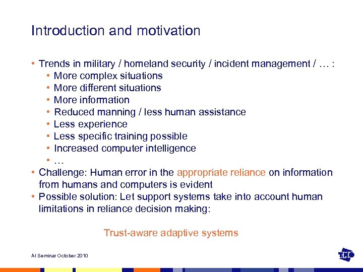 Introduction and motivation • Trends in military / homeland security / incident management /