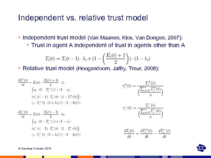 Independent vs. relative trust model • Independent trust model (Van Maanen, Klos, Van Dongen,