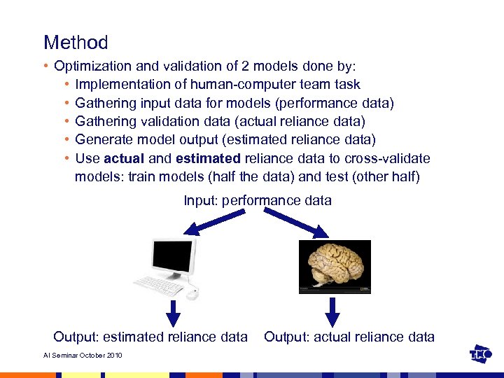 Method • Optimization and validation of 2 models done by: • Implementation of human-computer