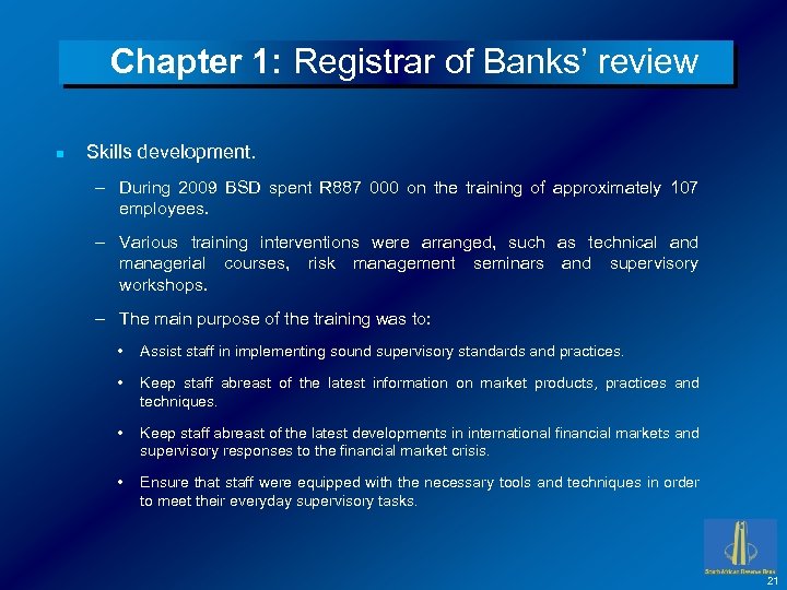Chapter 1: Registrar of Banks’ review n Skills development. – During 2009 BSD spent