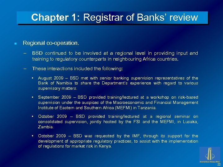 Chapter 1: Registrar of Banks’ review n Regional co-operation. – BSD continued to be