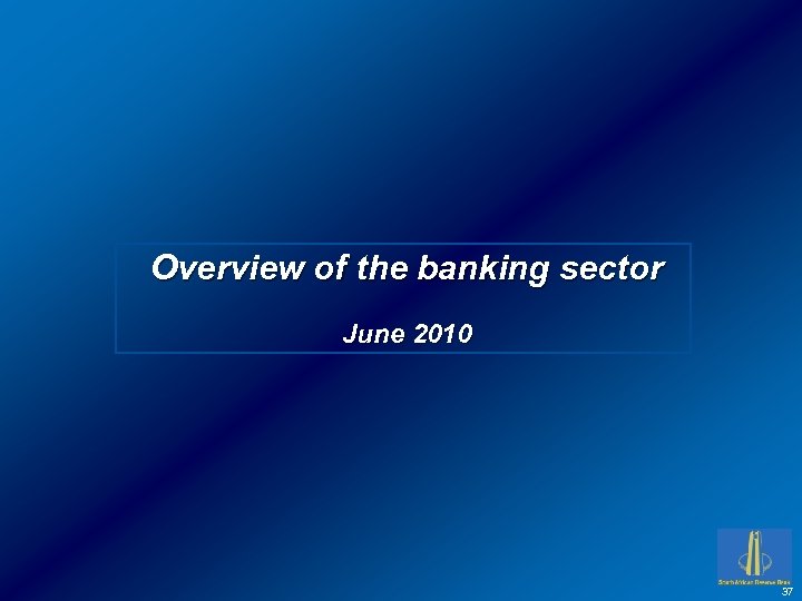 Overview of the banking sector June 2010 37 