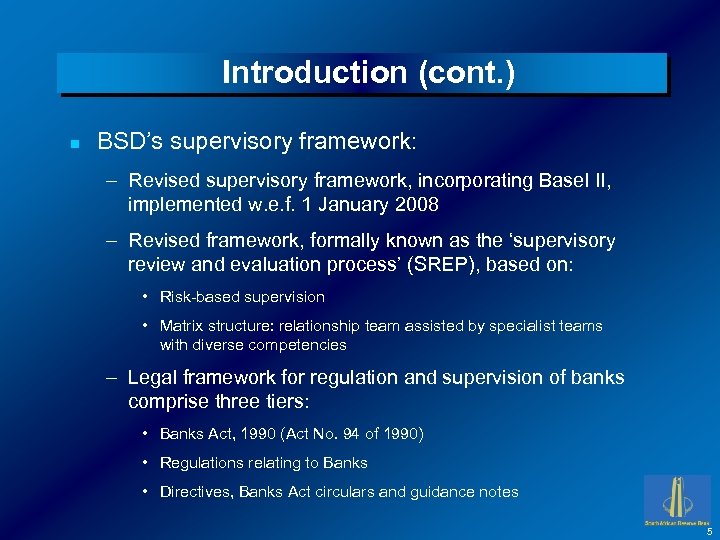 Introduction (cont. ) n BSD’s supervisory framework: – Revised supervisory framework, incorporating Basel II,