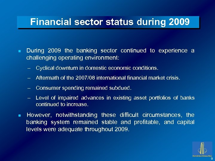 Financial sector status during 2009 n During 2009 the banking sector continued to experience