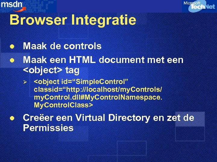 Browser Integratie l l Maak de controls Maak een HTML document met een <object>