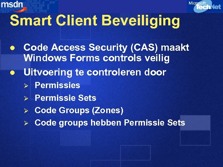 Smart Client Beveiliging l l Code Access Security (CAS) maakt Windows Forms controls veilig