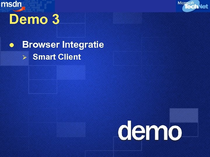 Demo 3 l Browser Integratie Ø Smart Client 