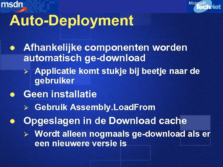 Auto-Deployment l Afhankelijke componenten worden automatisch ge-download Ø l Geen installatie Ø l Applicatie