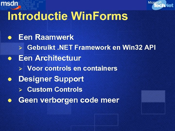Introductie Win. Forms l Een Raamwerk Ø l Een Architectuur Ø l Voor controls
