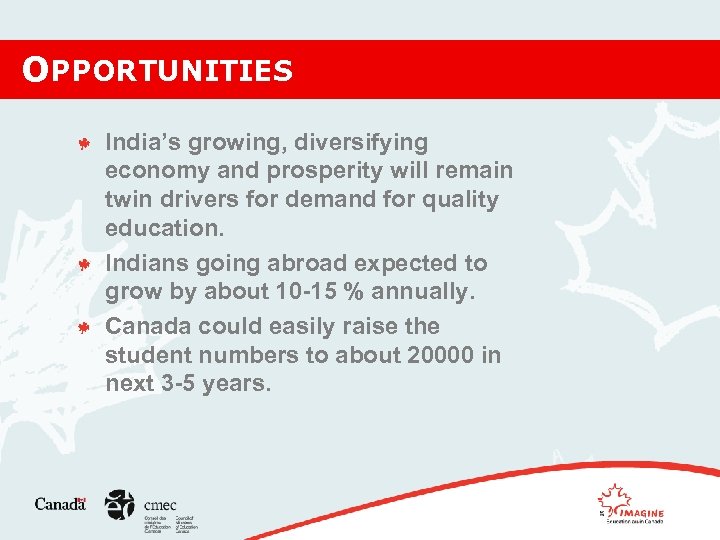 OPPORTUNITIES India’s growing, diversifying economy and prosperity will remain twin drivers for demand for