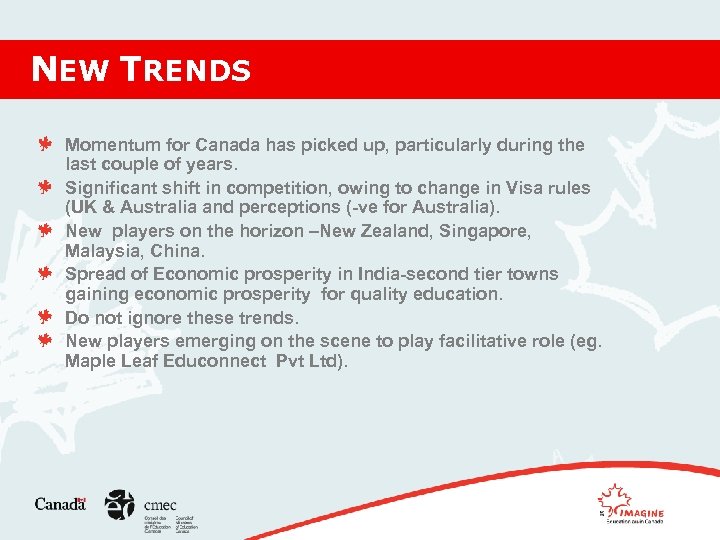 NEW TRENDS Momentum for Canada has picked up, particularly during the last couple of