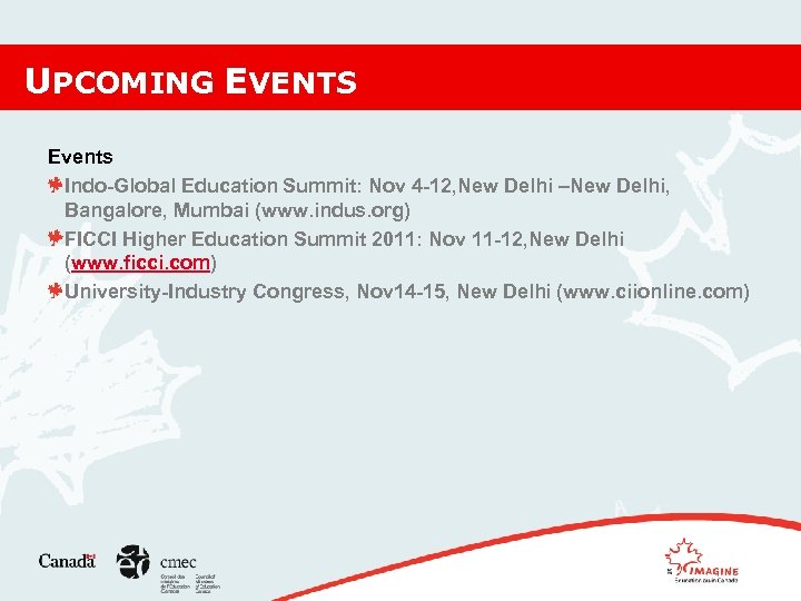UPCOMING EVENTS Events Indo-Global Education Summit: Nov 4 -12, New Delhi –New Delhi, Bangalore,