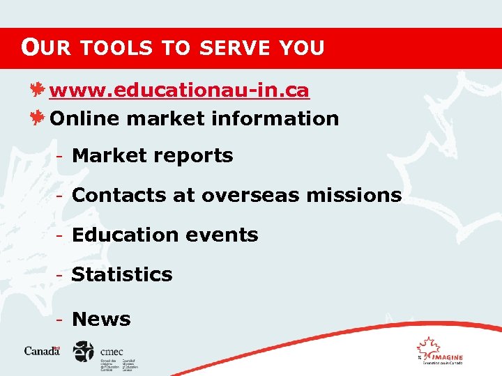 OUR TOOLS TO SERVE YOU www. educationau-in. ca Online market information - Market reports