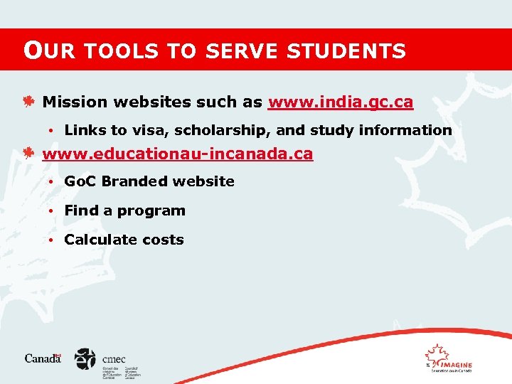 OUR TOOLS TO SERVE STUDENTS Mission websites such as www. india. gc. ca •
