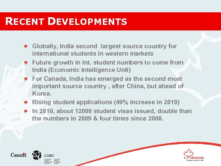 RECENT DEVELOPMENTS Globally, India second largest source country for international students in western markets