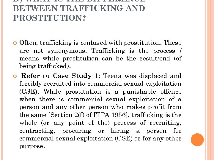 D) WHAT IS THE DIFFERENCE BETWEEN TRAFFICKING AND PROSTITUTION? Often, trafficking is confused with
