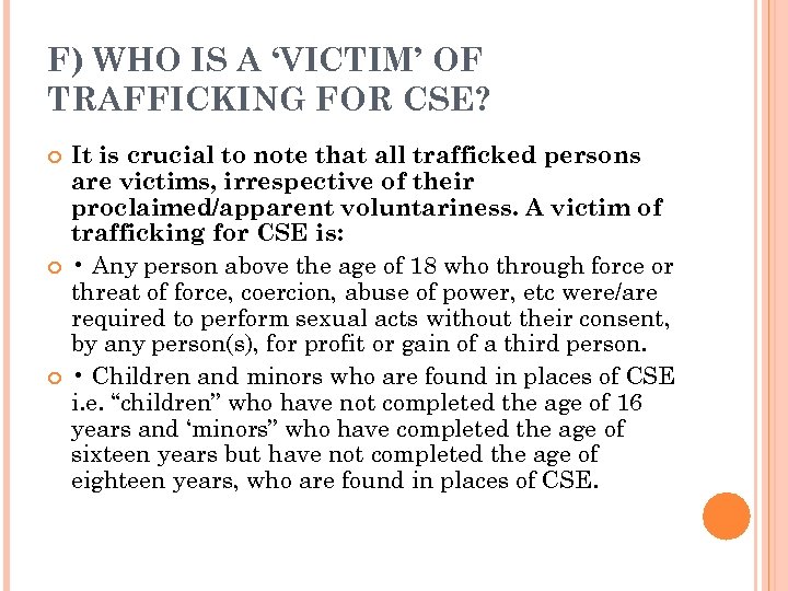 F) WHO IS A ‘VICTIM’ OF TRAFFICKING FOR CSE? It is crucial to note