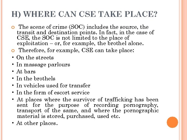 H) WHERE CAN CSE TAKE PLACE? The scene of crime (SOC) includes the source,