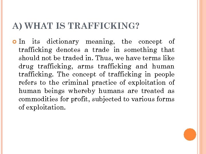 A) WHAT IS TRAFFICKING? In its dictionary meaning, the concept of trafficking denotes a